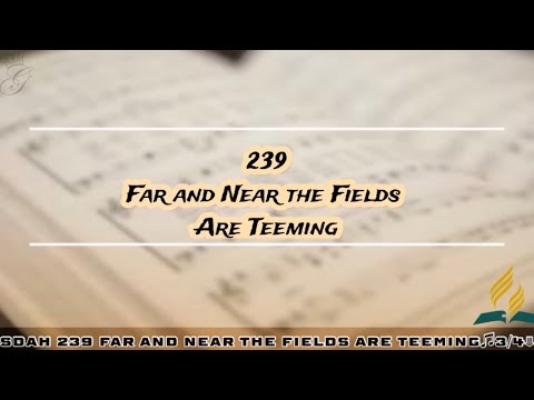 SDAH 239 Far and Near the Fields are Teeming | SDA HYMNAL PHILIPPINE EDITION