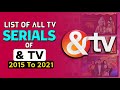 देखिए &टीवी के सभी सीरियल्स | &TV All Tv Serials List 2015 To 2021