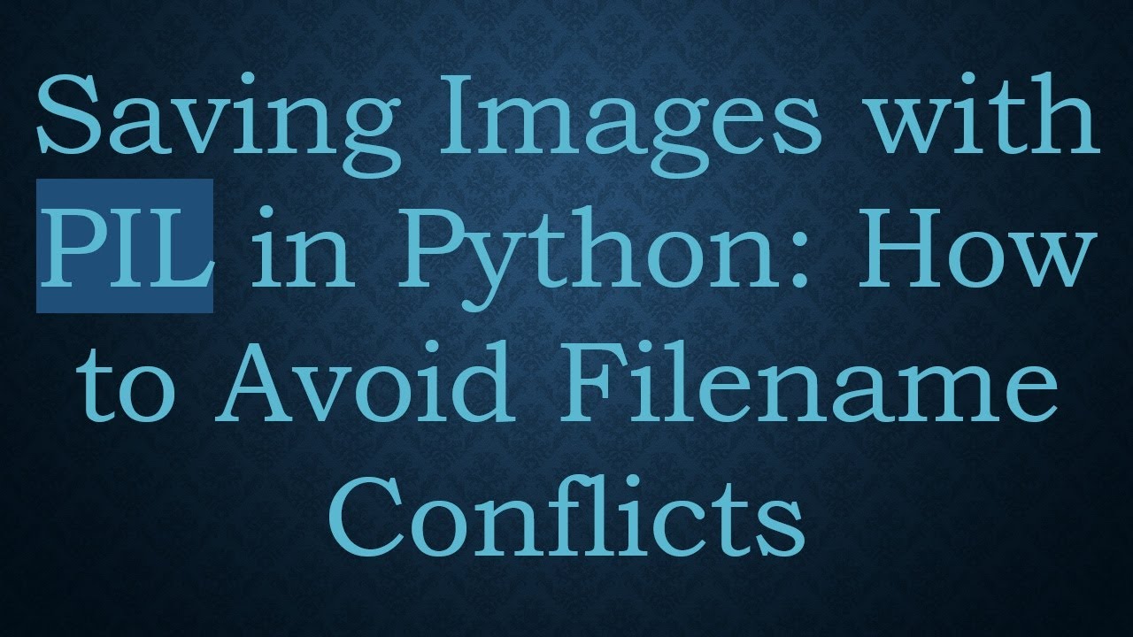 Saving Images with PIL in Python: How to Avoid Filename Conflicts