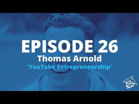 SharkPod #26 “YouTube Entrepreneurship” - with Thomas Arnold
