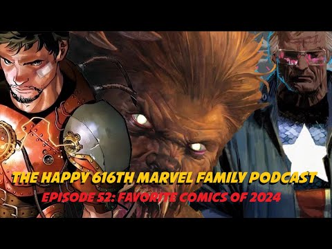 The Happy 616th Marvel Family Podcast Ep 52: Favorite Comics of 2024
