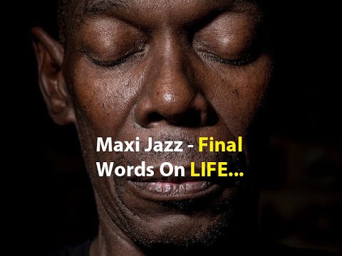 The Final words of Maxi Jazz about LIFE