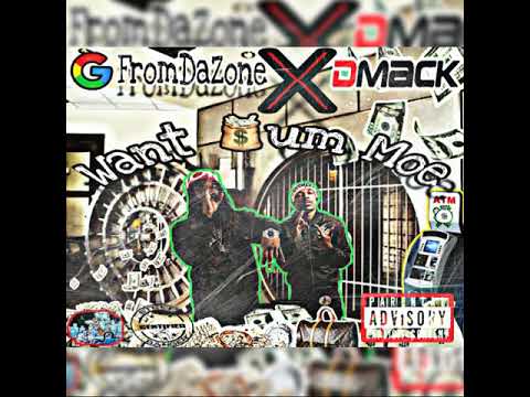 G FROM DA ZONE - WANT 💰UM MOE (FEAT. D. MACK) [OFFICIAL AUDIO]