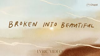 Broken Into Beautiful - Lyric Video | Hillsong Chapel