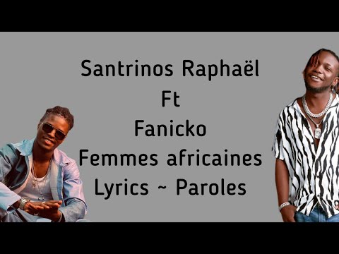 Santrinos Raphaël_Fanicko ~ Femmes Africaines (Lyrics/Paroles)