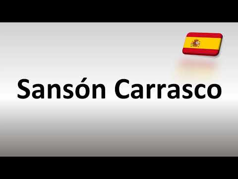 How to Pronounce Sansón Carrasco (Don Quixote)