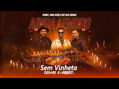 Dennis DJ, Xand Avião & Raí Saía Rodada   Ainda Lembro SEM VINHETA 1