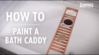 How to Paint A Bath Caddy - Bunnings Warehouse