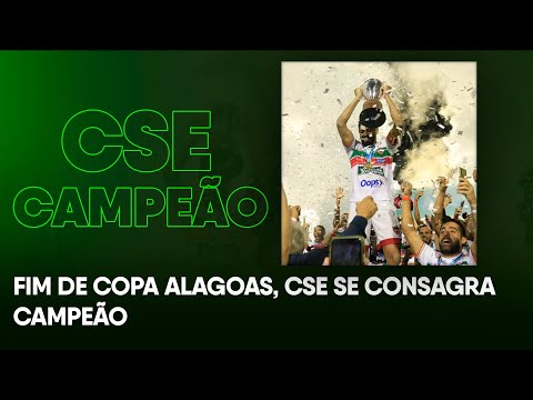 Fim de Copa Alagoas, CSE se consagra campeão, vamos saber como foi essa grande partida