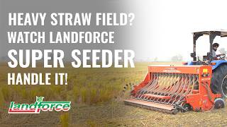 Landforce Super Seeder | Straw Management & Seed Drilling in One Pass