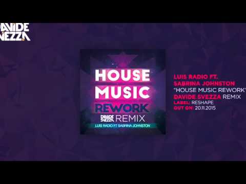 Luis Radio ft. Sabrina Johnston "House music rework"   (Davide Svezza Remix)