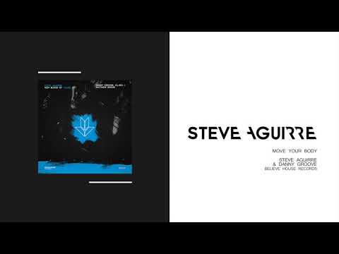 Steve Aguirre & Danny Groove - Move Your Body (Original Mix)