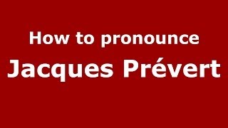 How to pronounce Jacques Prévert