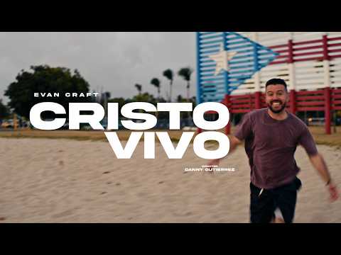 Evan Craft - Cristo Vivo (Video Oficial)