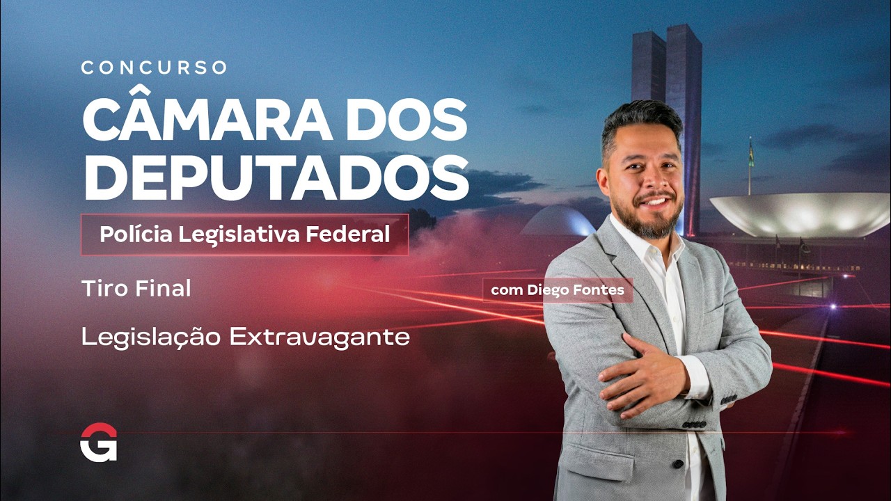 Concurso Câmara dos Deputados PLF | Tiro Final | Legislação Extravagante