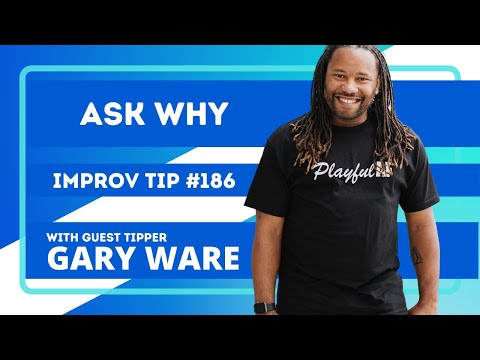 The Secret to Great Improv - ASK WHY