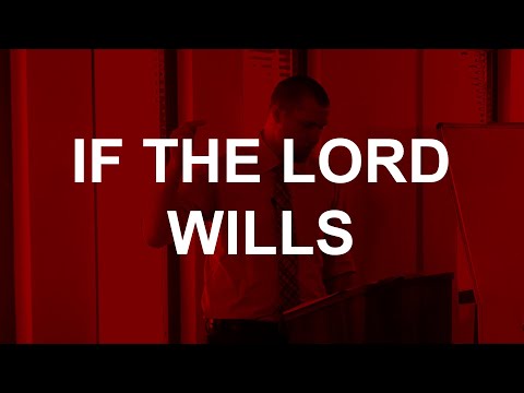 If the Lord wills (James 4:13-17)