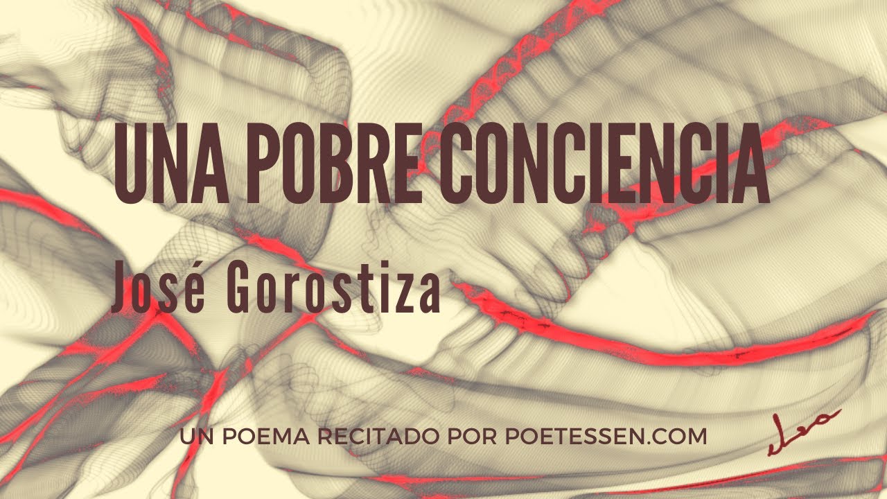 UNA POBRE CONCIENCIA | Un poema recitado de José Gorostiza