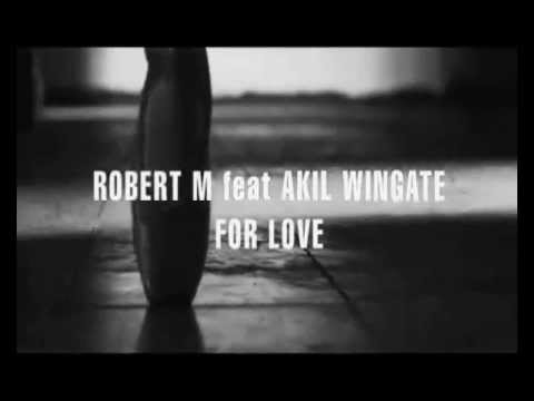 Robert M feat  Akil Wingate   For Love(Pawel Mush-up)