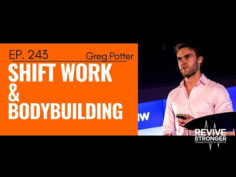 243: Greg Potter - Shift Work & Bodybuilding