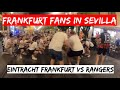 EINTRACHT FRANKFURT FANS IN SEVILLA | Eintracht Frankfurt vs Rangers Fc | Europa league final |