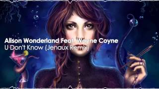 Alison Wonderland Feat. Wayne Coyne - U Don&#39;t Know (Jenaux Remix)