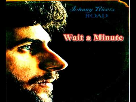 Wait A Minute - Johnny Rivers