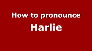 How to pronounce Harlie