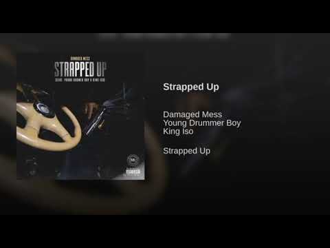 Damaged Mess - Strapped Up Feat. Young Drummer Boy x King ISO (MixedByCrates)