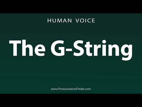 How To Pronounce The G String