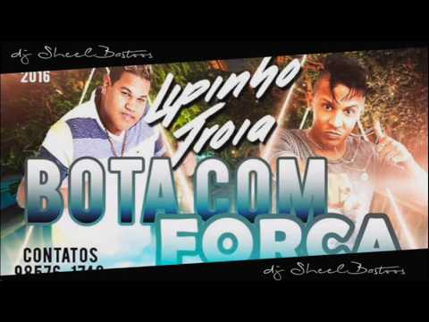 MC TROIA E LIPINHO DANTAS - BOTA COM FORÇA