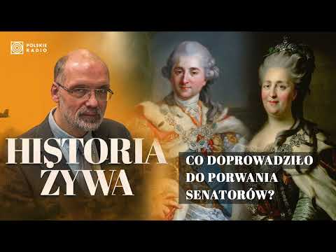 Król Staś i caryca Katarzyna II. Co doprowadziło do porwania senatorów? | HISTORIA ŻYWA