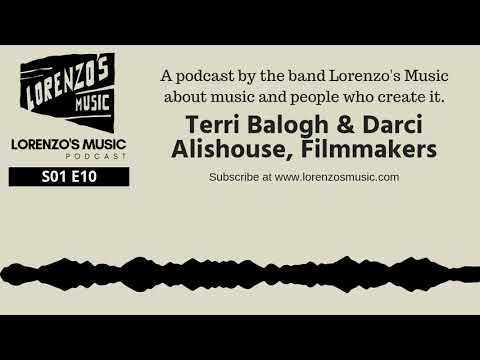 S01 Episode 10: Terri Balogh & Darci Alishouse, Filmmakers - Lorenzo's Music Podcast