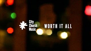 City Church Music: Worth it All (Acoustic)