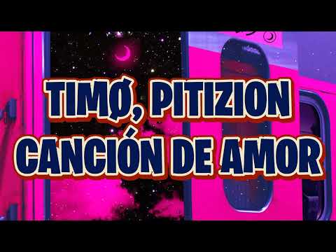 Timø, Pitizion - Canción De Amor (Letra)