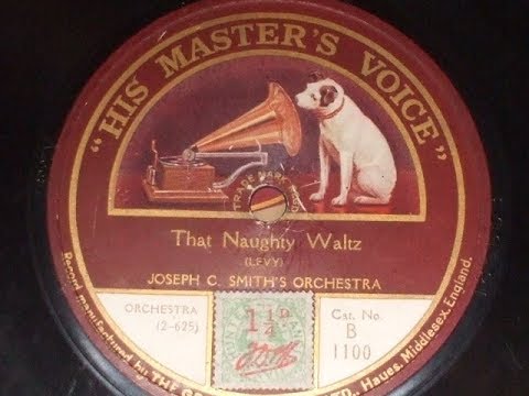 "That Naughty Waltz" Played by Joseph C Smith's Orchestra HMV B 1100