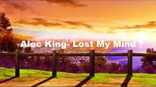 Alec King- Lost My Mind (AUDIO)