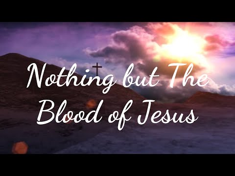 Nothing But The Blood Of Jesus