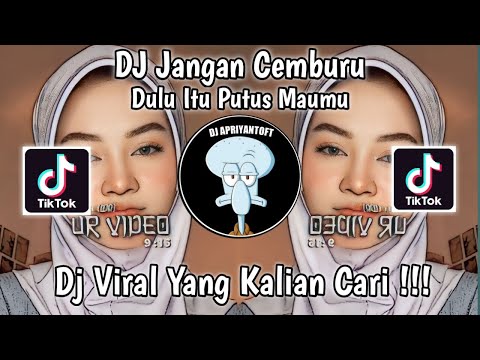 DJ DULU ITU PUTUS MAUMU | DJ JANGAN CEMBURU VIRAL TIK TOK TERBARU 2023 YANG KALIAN CARI