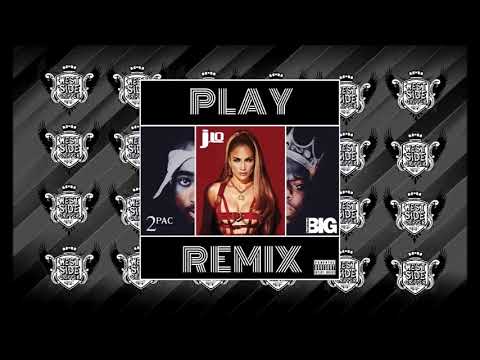 2pac ft. Jennifer Lopez & The Notorious B.I.G - Play