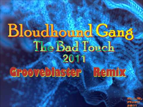 Bloodhound Gang - The Bad Touch 2011 ( Grooveblaster Remix)