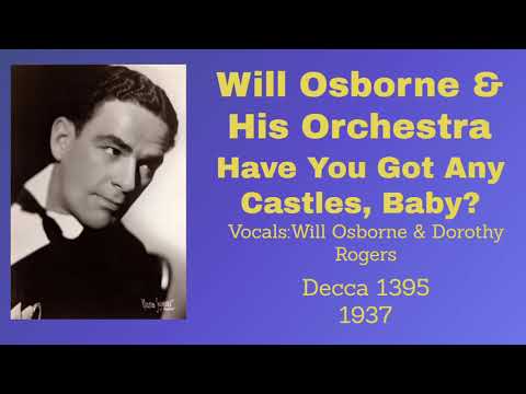 Will Osborne and his orchestra - Have You Got Any Castles, Baby? - 1937