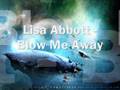 Blow Me Away Lisa Abbott