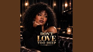 Don't Love Too Deep
