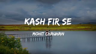 KASH FIR SE |  YAARAM | Jeet Gannguli | Siddhanth Kapoor &amp; Ishita Raj Sharma | Mohit Chauhan |Kumaar