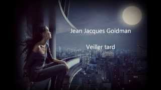 Jean Jacques Goldman   Veiller tard lyric