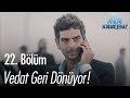 Vedat geri dönüyor! - Sen Anlat Karadeniz 22. Bölüm