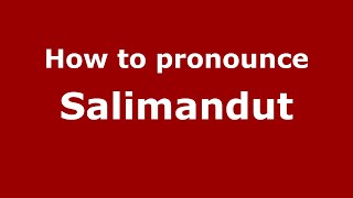 How to pronounce Salimandut