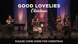 Good Lovelies - Please Come Home For Christmas