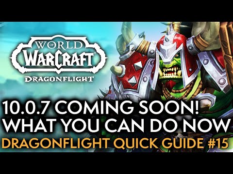 Do These To Prepare For Patch 10.0.7! Your Weekly Dragonflight Guide #15